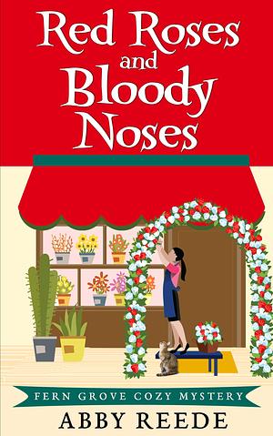 Red Roses and Bloody Noses by Abby Reede