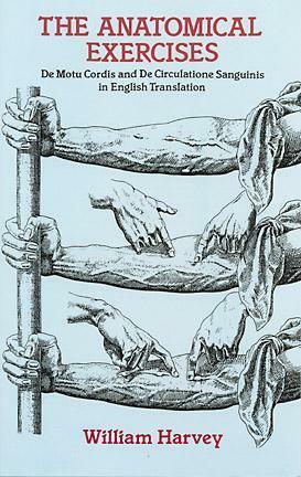 The Anatomical Exercises: De Motu Cordis and De Circulatione Sanguinis in English Translation by William Harvey, Geoffrey L. Keynes