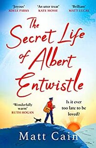 The Secret Life of Albert Entwistle by Matt Cain