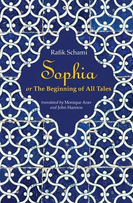 Sophia: Or the Beginning of All Tales by Rafik Schami