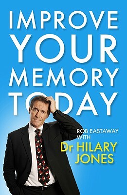 Improve Your Memory Today by Rob Eastaway