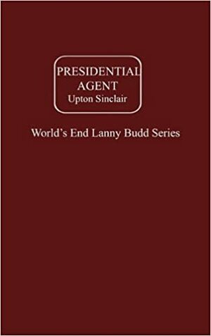 Presidential Agent by Upton Sinclair