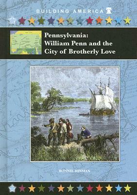 Pennsylvania: William Penn and the City of Brotherly Love by Bonnie Hinman