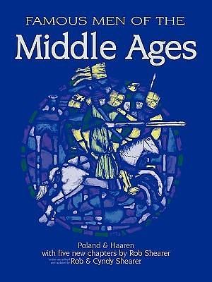 Famous Men Of The Middle Ages by John H. Haaren, Rob Shearer, Rob Shearer, A.B. Poland