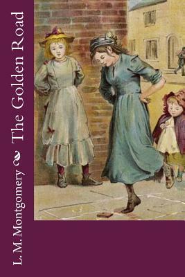 The Golden Road by L.M. Montgomery