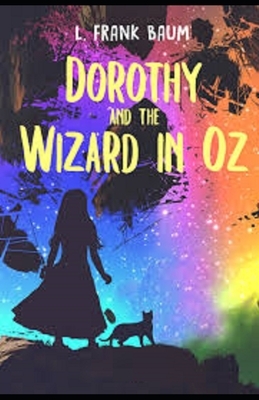 Dorothy and the Wizard in Oz Illustrated by L. Frank Baum