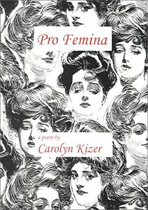 Pro Femina by Carolyn Kizer