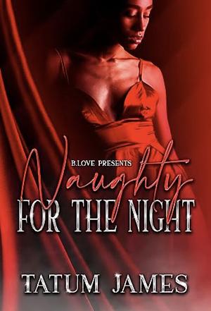 Naughty for the Night by Tatum James