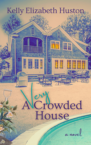 A Very Crowded House by Kelly Elizabeth Huston, Kelly Elizabeth Huston