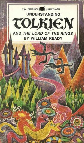 Understanding Tolkien and The Lord of the Rings by William Bernard Ready