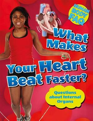What Makes Your Heart Beat Faster?: Questions about Internal Organs by Thomas Canavan