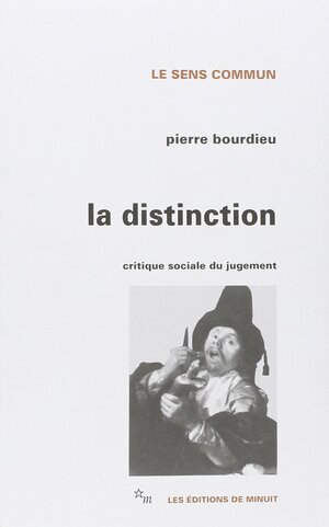 La Distinction: Critique sociale du jugement by Pierre Bourdieu