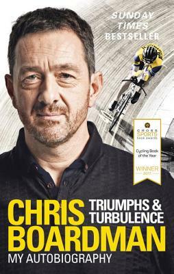 Triumphs and Turbulence: My Autobiography by Chris Boardman