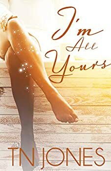 I'm All Yours by T.N. Jones