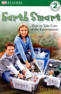 Earth Smart: How to Take Care of the Environment (DK Readers L2) by Leslie Garrett