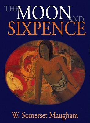 The Moon and Sixpence by W. Somerset Maugham