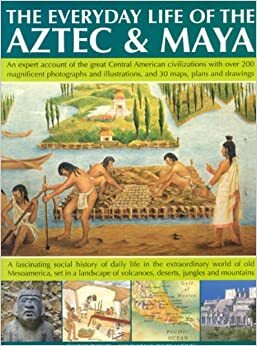 The Everyday Life of Aztec & Maya by Charles Phillips