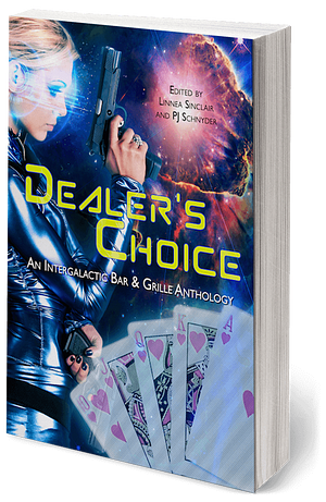 Dealer's Choice: An Intergalactic Bar and Grille Anthology by P. J. Schnyder, Linnea Sinclair