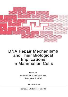 DNA Repair Mechanisms and Their Biological Implications in Mammalian Cells by 