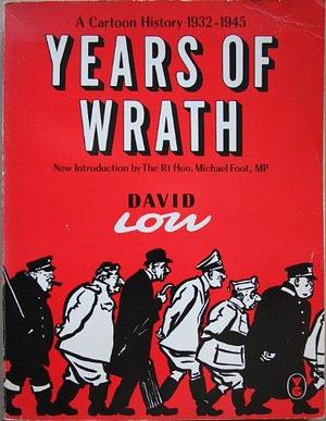 Years of Wrath: A Cartoon History: 1931-1945 by Quincy Howe, David Low