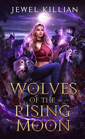Wolves of the Rising Moon by Jewel Killian
