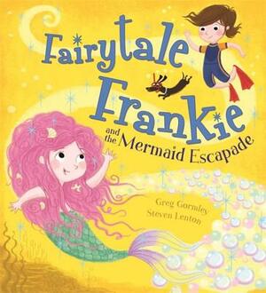 Fairytale Frankie and the Mermaid Escapade by Greg Gormley