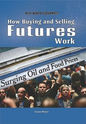 How Buying and Selling Futures Work by Susan Meyer