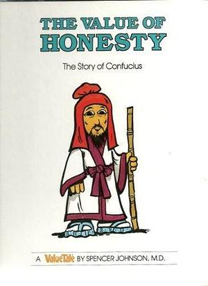 The Value of Honesty: The Story of Confucius (ValueTales) by Spencer Johnson (1979) Hardcover by Spencer Johnson, Spencer Johnson