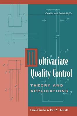 Multivariate Quality Control: Theory and Applications by Ron S. Kenett, Camil Fuchs