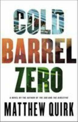 Cold Barrel Zero by Matthew Quirk