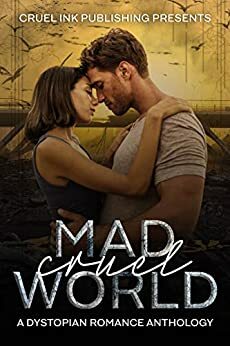 Mad Cruel World by Kim Deister, Caitlyn Fournier, Katia Rose, J.R. Rogue, K. Leigh, Amanda Richardson, Cady Verdiramo, T.L. Anderson, Victoria Ellis, A.M. Johnson, Amanda Cuff, D.S. Wrights