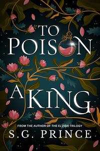 To Poison a King by S.G. Prince