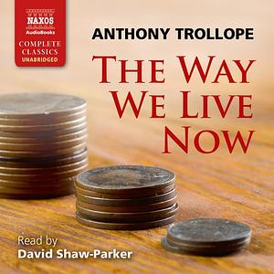 The Way We Live Now by Anthony Trollope