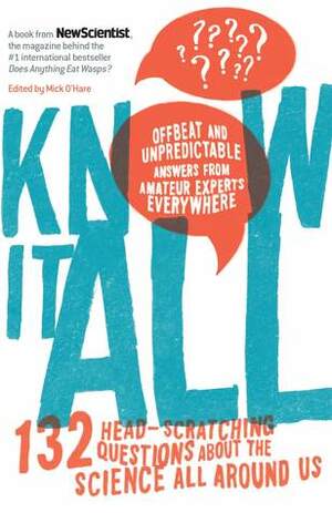 Know It All: The Collective Pursuit of Offbeat and Everyday Science by Mick O'Hare, New Scientist