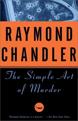 The Simple Art of Murder by Raymond Chandler