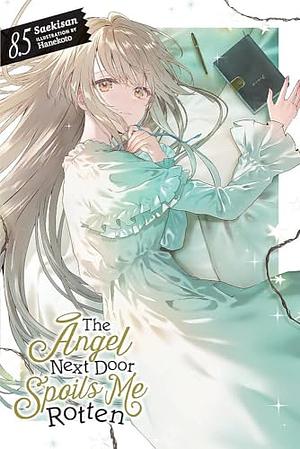 The Angel Next Door Spoils Me Rotten (Light Novel): Volume 8.5 by Saekisan