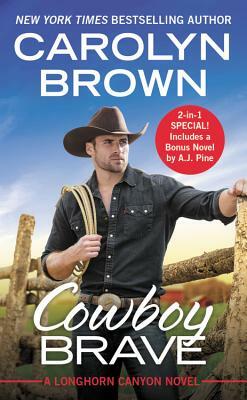Cowboy Brave: Two Full Books for the Price of One by Carolyn Brown