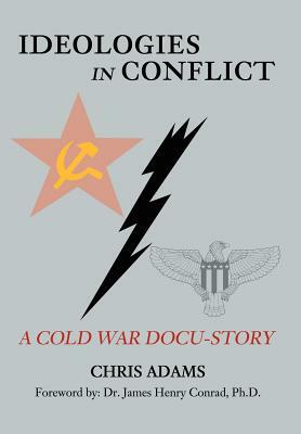 Ideologies in Conflict: A Cold War Docu-Story by Chris Adams