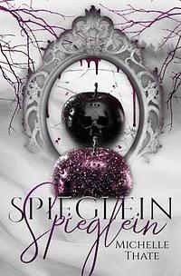 Spieglein Spieglein by Michelle Thate