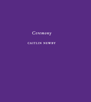 Ceremony by Caitlin Newby
