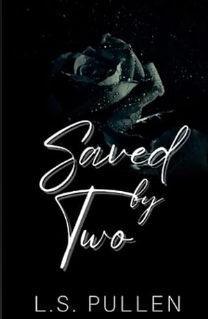 Saved by Two by L.S. Pullen