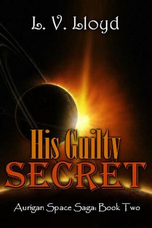 His Guilty Secret by L.V. Lloyd