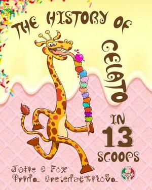 The History of Gelato in 13 Scoops by Julie G. Fox