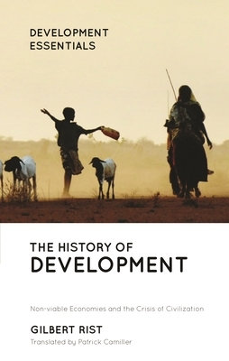 The History of Development: From Western Origins to Global Faith by Gilbert Rist