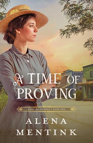 A Time of Proving by Alena Mentink