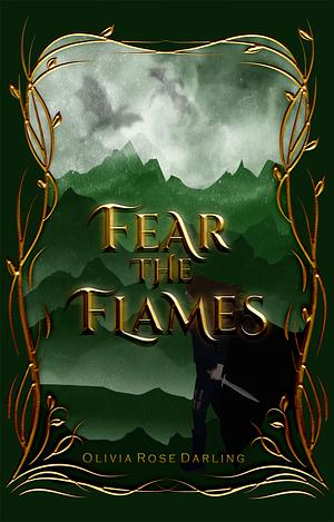 Fear the Flames by Olivia Rose Darling