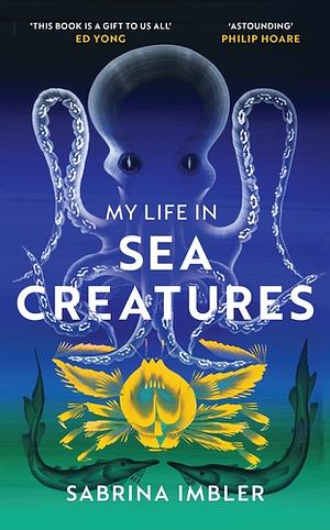 My Life in Sea Creatures by Sabrina Imbler