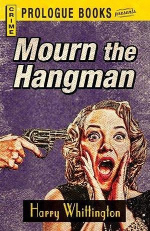 Mourn the Hangman by Harry Whittington, Harry Whittington