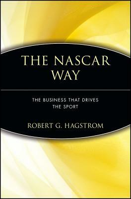 The NASCAR Way: The Business That Drives the Sport by Robert G. Hagstrom