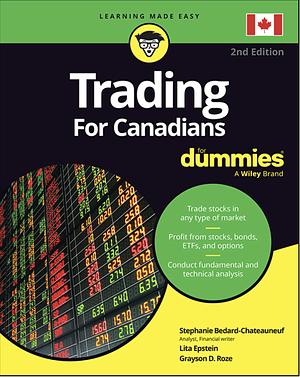 Trading for Canadians for Dummies by Stephanie Bedard-Chateauneuf, Grayson D Roze, Lita Epstein